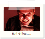Evil Gilles....